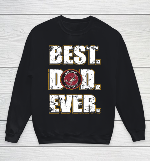 NHL Arizona Coyotes Hockey Best Dad Ever Family Shirt Youth Sweatshirt