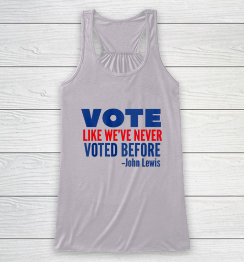 Vote John Lewis Quote Like Never Voted Before Racerback Tank 3