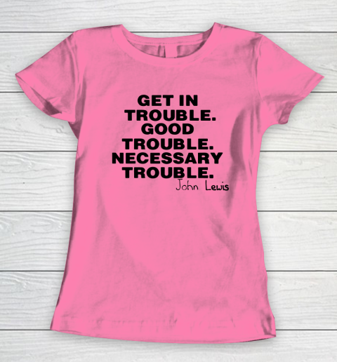 Good Trouble Necessary Trouble John Lewis Women's T-Shirt 9