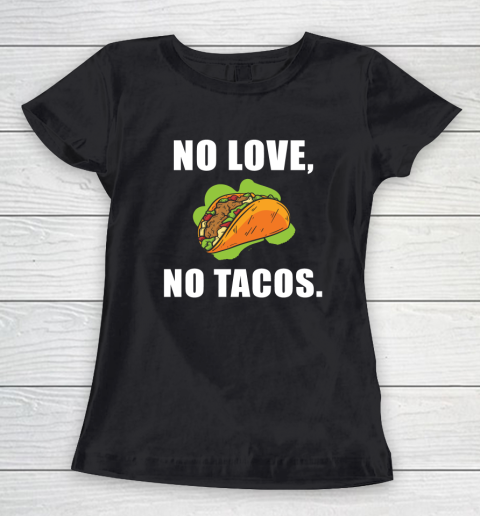 No Love No Tacos Shirt Women's T-Shirt