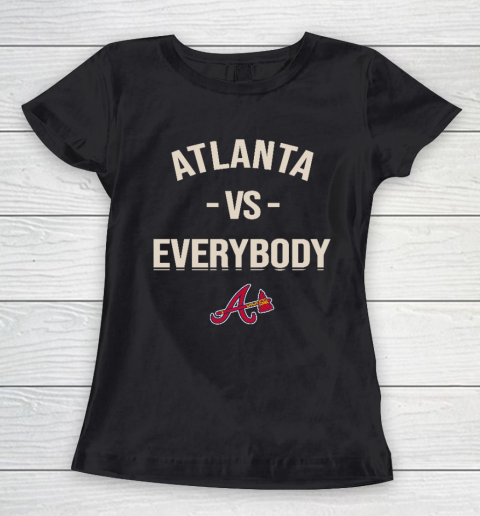Atlanta Braves Vs Everybody Women's T-Shirt