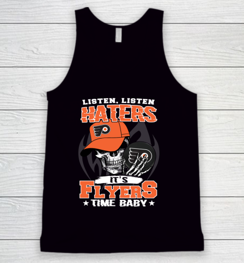 Listen Haters It is FLYERS Time Baby NHL Tank Top