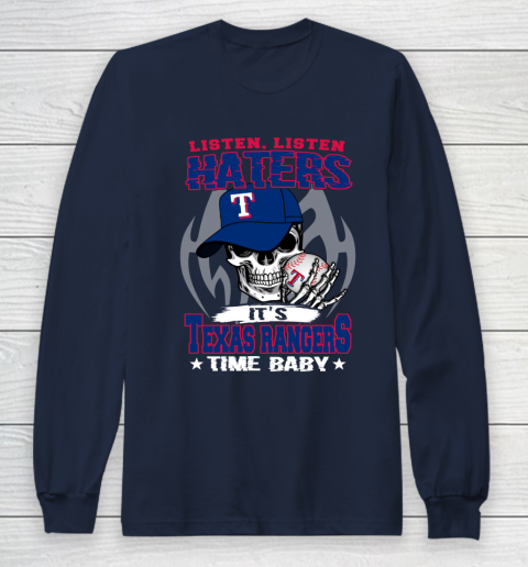 Listen Haters It is RANGERS Time Baby MLB Long Sleeve T-Shirt 2
