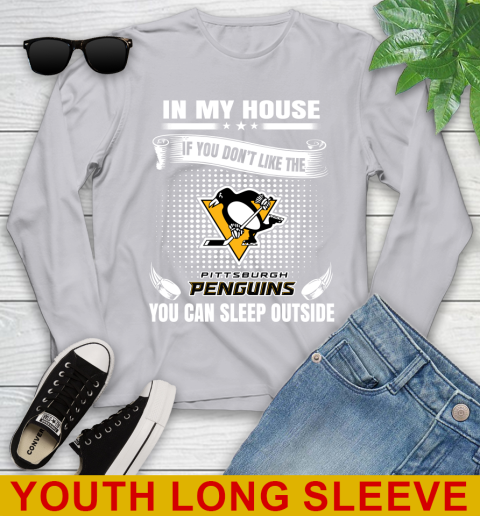 Pittsburgh Penguins NHL Hockey In My House If You Don't Like The Penguins You Can Sleep Outside Shirt Youth Long Sleeve 5