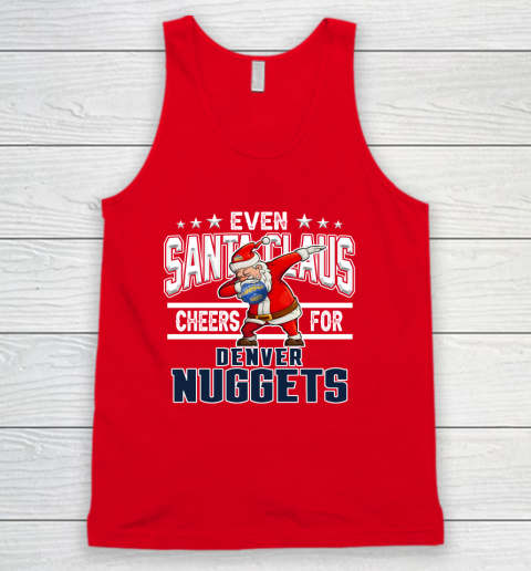 Denver Nuggets Even Santa Claus Cheers For Christmas NBA Tank Top 5