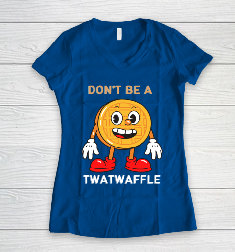 DON'T BE A TWATWAFFLE Women's V-Neck T-Shirt 7