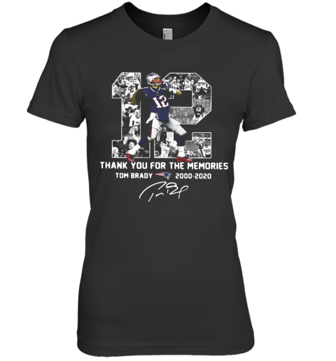 12 Tom Brady 2000 2020 Thank You For The Memories Signature Premium Women's T-Shirt