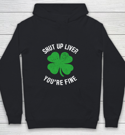 St Patrick s Day Beer Drinking Shut Up Liver You re Fine Youth Hoodie