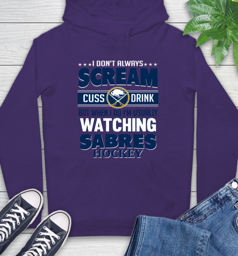 Buffalo Sabres NHL Hockey I Scream Cuss Drink When I'm Watching My Team Hoodie 5