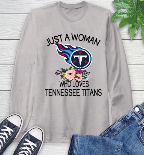 NFL Just A Woman Who Loves Tennessee Titans Football Sports Long Sleeve T-Shirt 11