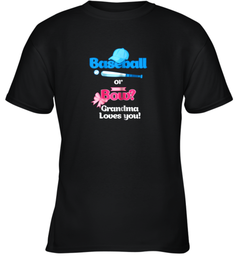 Baseball Or Bows Gender Reveal Shirt Grandma Loves You Youth T-Shirt