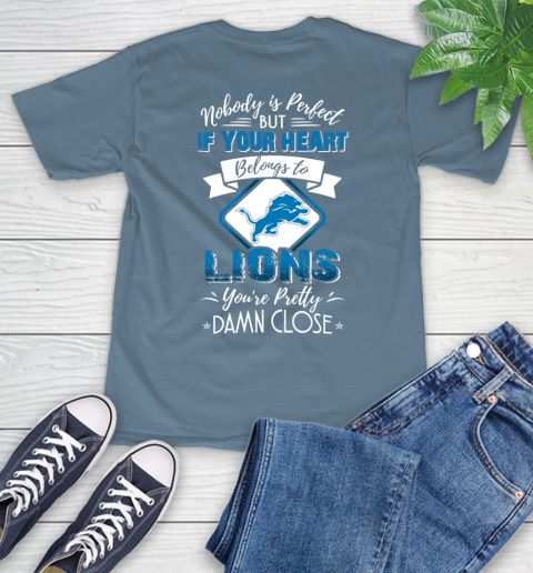 NFL Football Detroit Lions Nobody Is Perfect But If Your Heart Belongs To Lions You're Pretty Damn Close Shirt T-Shirt 9