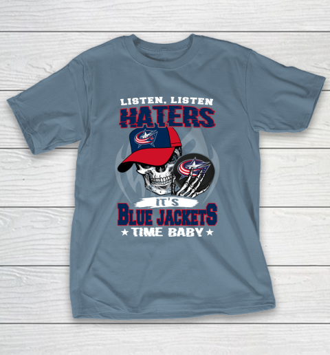 Listen Haters It is JACKETS Time Baby NHL T-Shirt 6