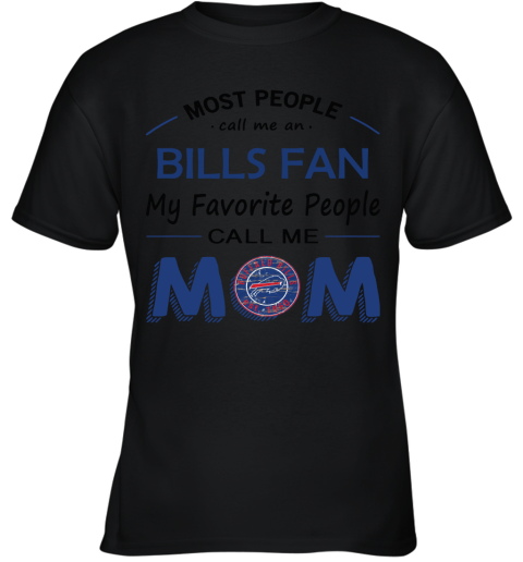 Most People Call Me Buffalo Bills Fan Football Mom Shirts Youth T-Shirt