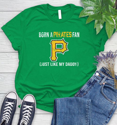 MLB Baseball Pittsburgh Pirates Loyal Fan Just Like My Daddy Shirt Women's T-Shirt 7