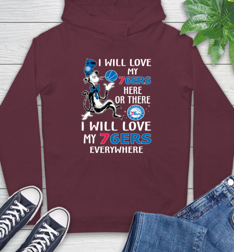 NBA Basketball Philadelphia 76ers I Will Love My 76ers Everywhere Dr Seuss Shirt Hoodie 6