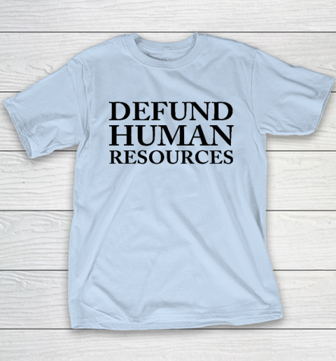 Defund Human Resources Youth T-Shirt 5