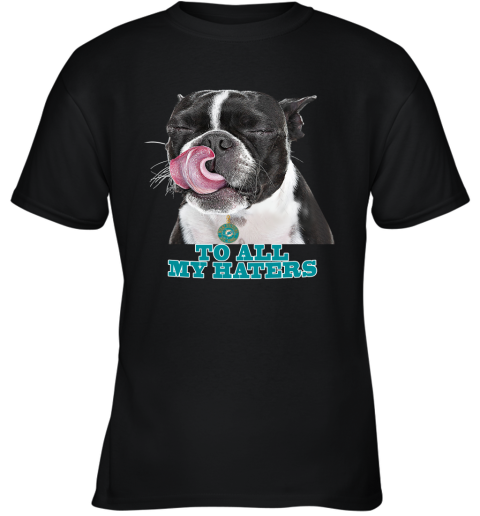 Miami Dolphins To All My Haters Dog Licking Youth T-Shirt