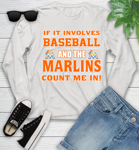 MLB If It Involves Baseball And The Miami Marlins Count Me In Sports Youth Long Sleeve