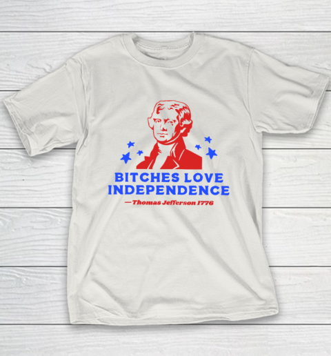Bitches Love Independence Funny Founding Fathers 4th of July Youth T-Shirt 9