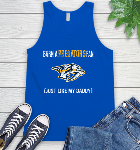 NHL Nashville Predators Hockey Loyal Fan Just Like My Daddy Shirt Tank Top 4