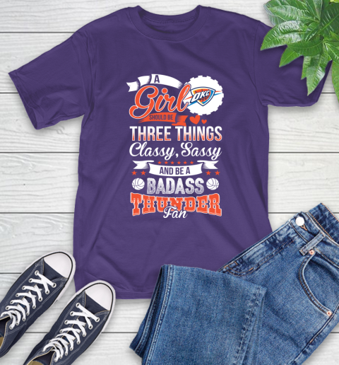 Oklahoma City Thunder NBA A Girl Should Be Three Things Classy Sassy And A Be Badass Fan T-Shirt 5