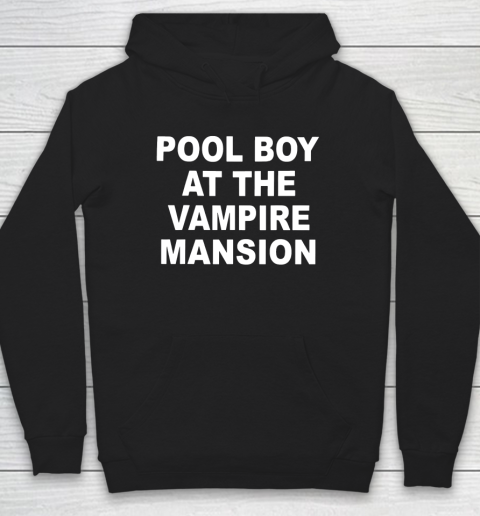 Pool Boy At The Vampire Mansion Hoodie