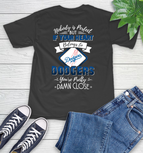 MLB Baseball Los Angeles Dodgers Nobody Is Perfect But If Your Heart Belongs To Dodgers You're Pretty Damn Close Shirt T-Shirt