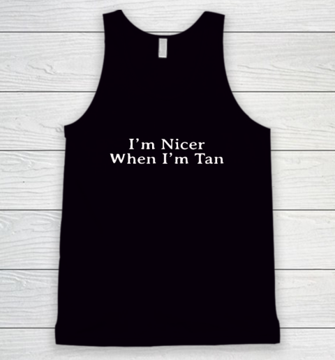 I'm Nicer When I'm Tan Tank Top