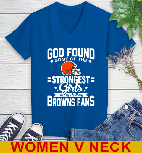 Cleveland Browns NFL Football God Found Some Of The Strongest Girls Adoring Fans Women's V-Neck T-Shirt 9