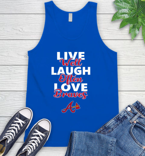 MLB Baseball Atlanta Braves Live Well Laugh Often Love Shirt Tank Top 4