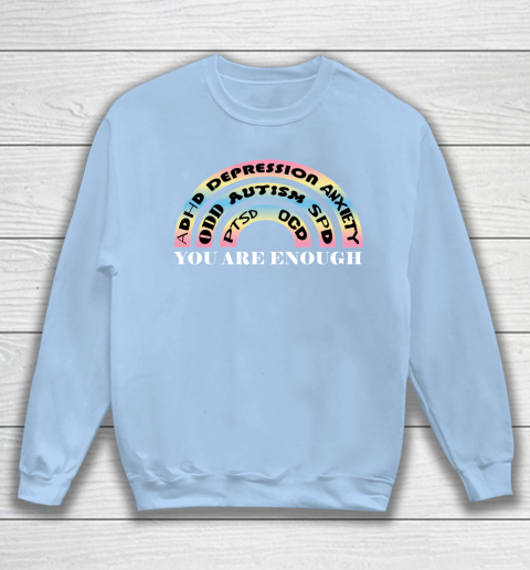 You Are Enough Rainbow Pastel Color Lovers Disability Awareness SPED Gifts Special Educators Advocat Autism Awareness Sweatshirt 4
