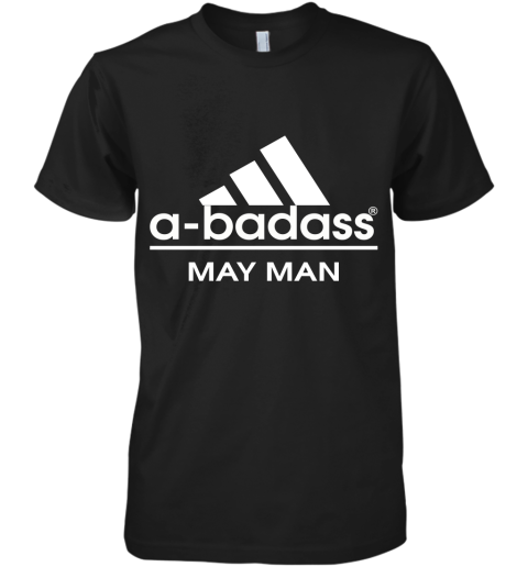A Badass May Men Are Born In March Premium Men's T-Shirt