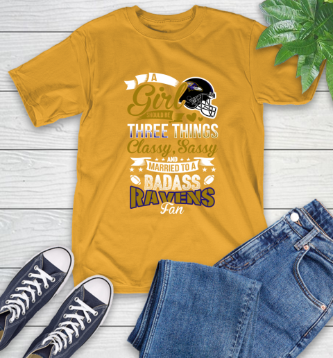 Baltimore Ravens NFL Football A Girl Should Be Three Things Classy Sassy And A Be Badass Fan T-Shirt 2