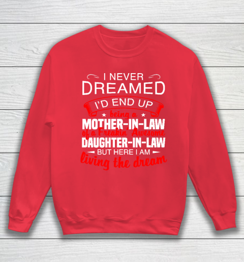 I Never Dreamed I'd End Up Being A Mother In Law Of Daughter In Law Sweatshirt 7