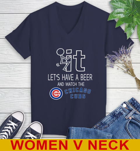 Chicago Cubs Baseball MLB Let's Have A Beer And Watch Your Team Sports Women's V-Neck T-Shirt 12