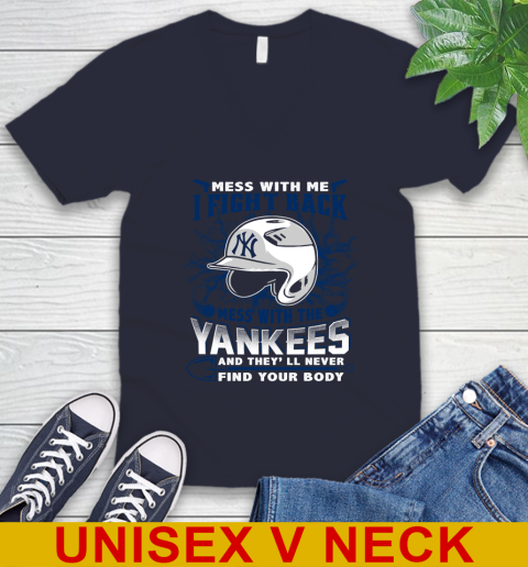 MLB Baseball New York Yankees Mess With Me I Fight Back Mess With My Team And They'll Never Find Your Body Shirt V-Neck T-Shirt 2