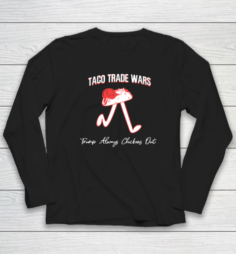 Taco Trade War Trump Always Chickens Out Long Sleeve T-Shirt
