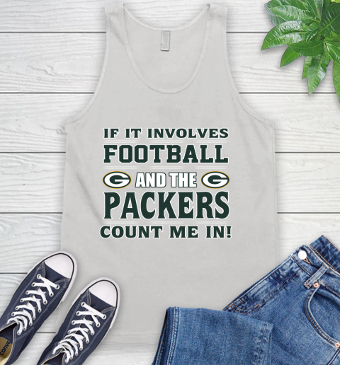 NFL If It Involves Football And The Green Bay Packers Count Me In Sports Tank Top
