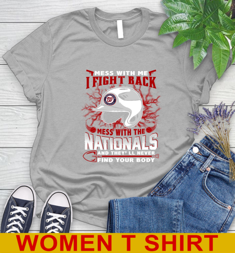 MLB Baseball Washington Nationals Mess With Me I Fight Back Mess With My Team And They'll Never Find Your Body Shirt Women's T-Shirt 5