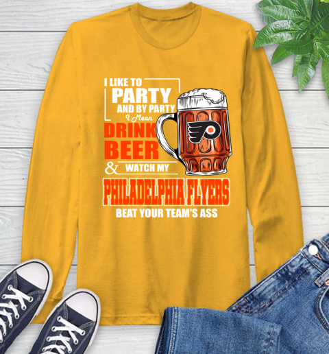NHL I Like To Party And By Party I Mean Drink Beer And Watch My Philadelphia Flyers Beat Your Team's Ass Hockey Long Sleeve T-Shirt 2
