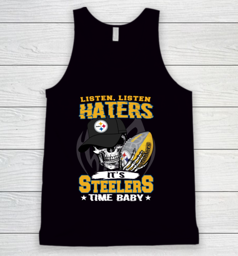 Listen Haters It is STEELERS Time Baby NFL Tank Top