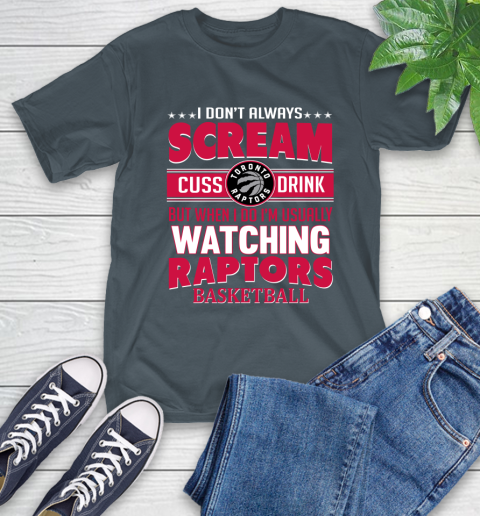 Toronto Raptors NBA Basketball I Scream Cuss Drink When I'm Watching My Team T-Shirt 10