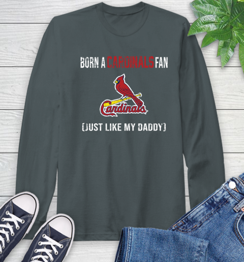 MLB Baseball St.Louis Cardinals Loyal Fan Just Like My Daddy Shirt Long Sleeve T-Shirt 7