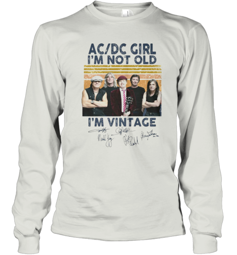 Acdc Girl I M Not Old I M Vintage Retro Signatures Long Sleeve T Shirt Cheap T Shirts Store Online Shopping