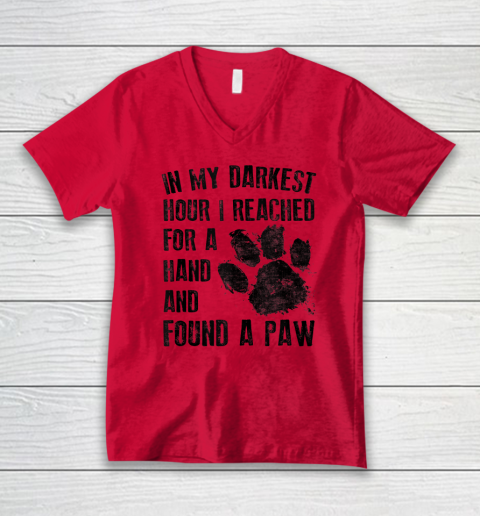 In My Darkest Hour I Reached For A Hand Found A Paw Dog Lover V-Neck T-Shirt 3