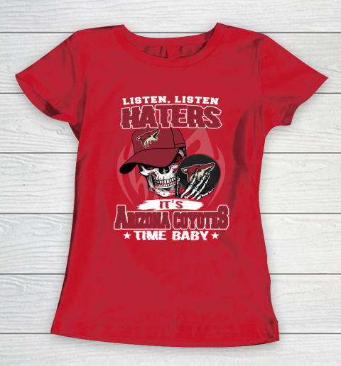 Listen Haters It is COYOTES Time Baby NHL Women's T-Shirt 9