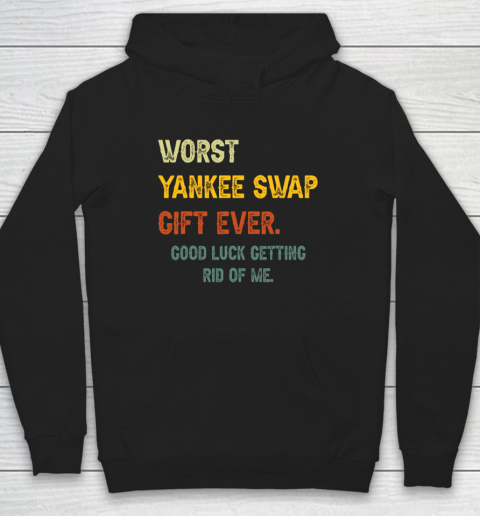 Worst Yankee Swap Gift Ever Vintage Funny Quotes Hoodie