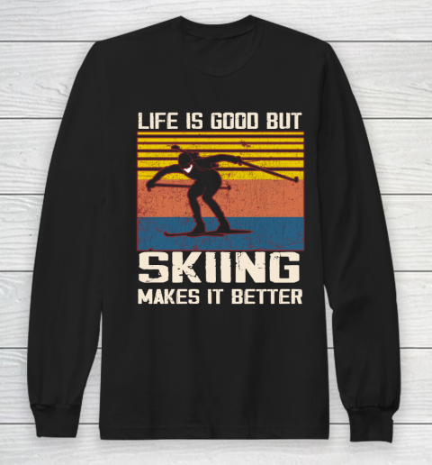 Life is good but Skiing makes it better Long Sleeve T-Shirt