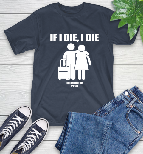 Coronacation If I Die I Die Shirt 3